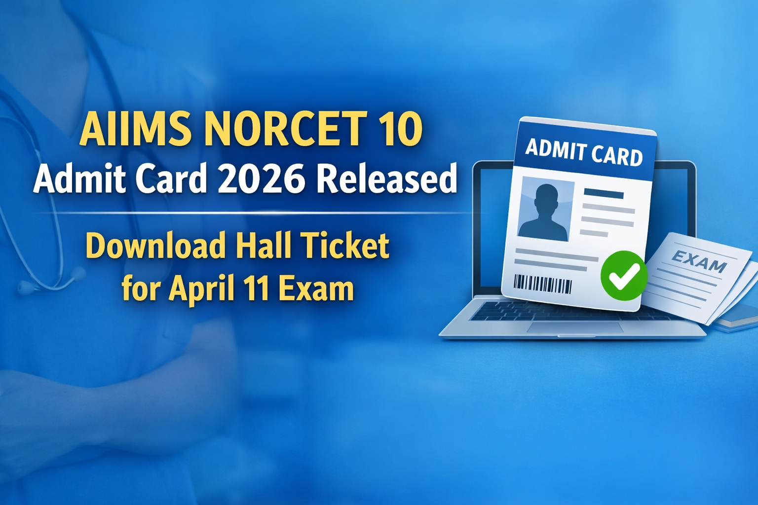 AIIMS NORCET 10 Admit Card 2026 Released | Download Hall Ticket for April 11 Exam
